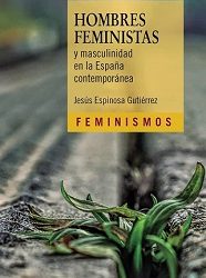 Hombres feministas y masculinidad en la España contemporánea